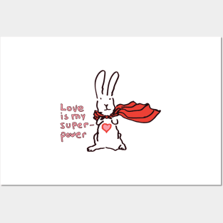 Love Is My Superpower Big Bunny version Posters and Art